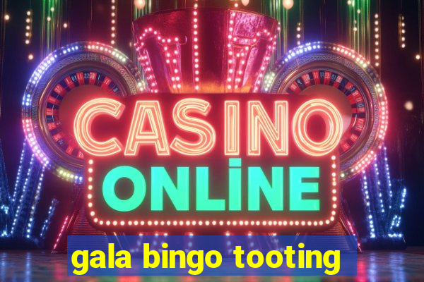 gala bingo tooting