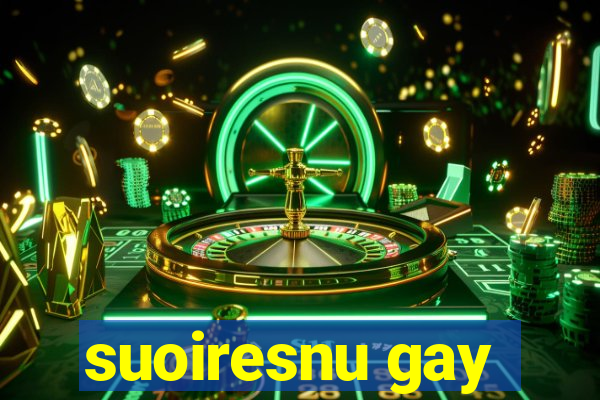 suoiresnu gay