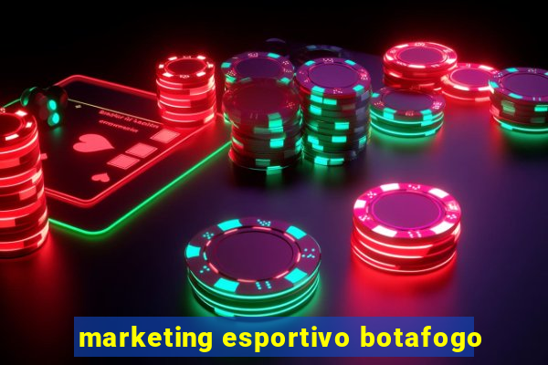 marketing esportivo botafogo