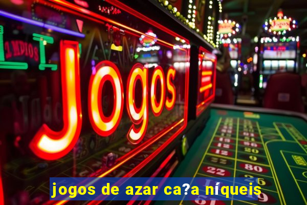 jogos de azar ca?a níqueis