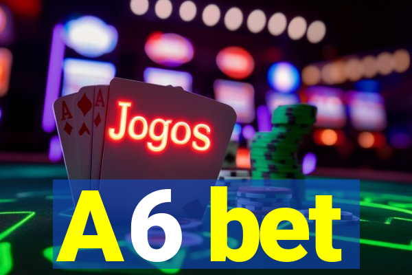 A6 bet