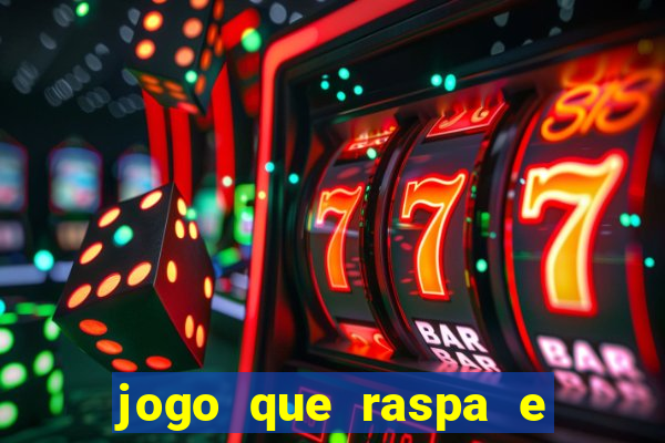 jogo que raspa e ganha dinheiro