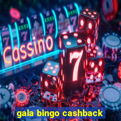 gala bingo cashback