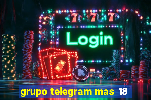 grupo telegram mas 18