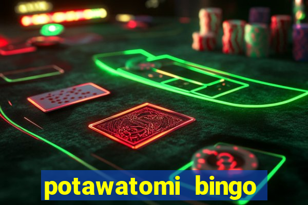 potawatomi bingo and casino