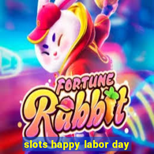 slots happy labor day