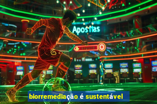 biorremediação é sustentável