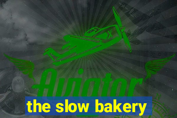 the slow bakery