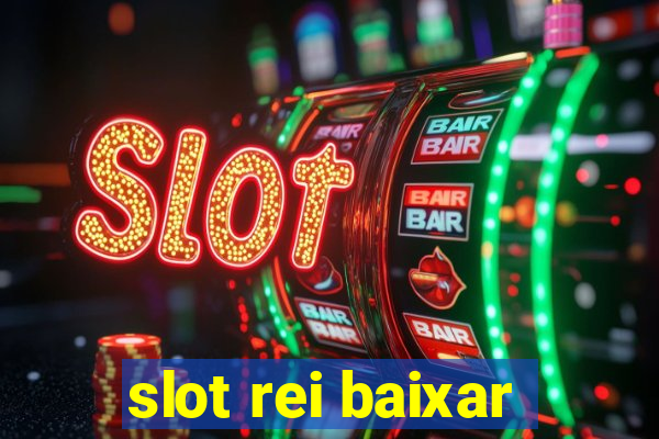 slot rei baixar