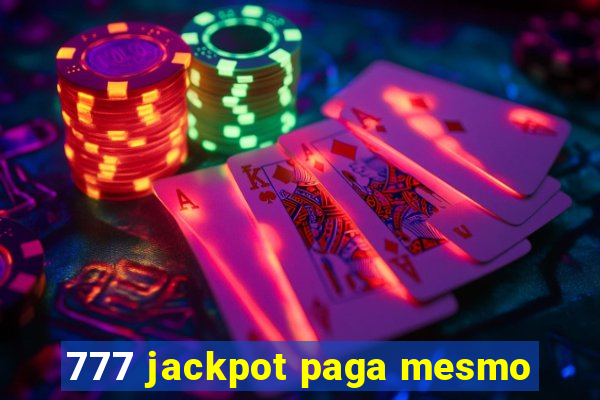 777 jackpot paga mesmo