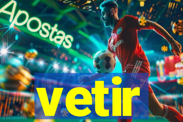 vetir