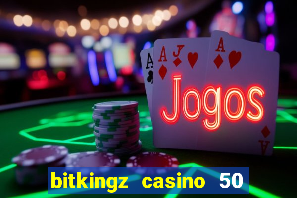 bitkingz casino 50 free spins