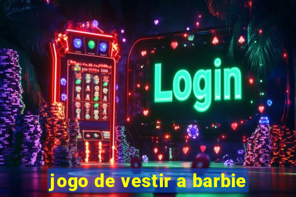 jogo de vestir a barbie