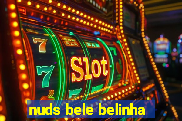 nuds bele belinha