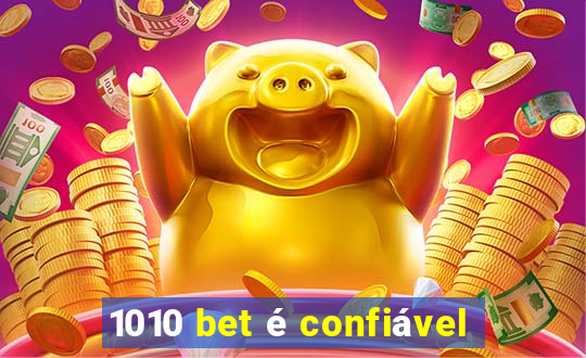 1010 bet é confiável