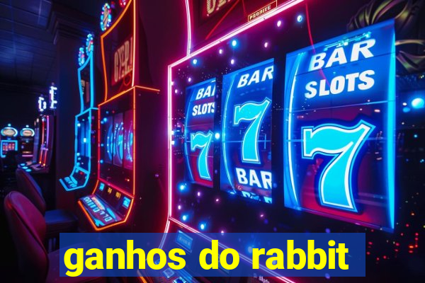 ganhos do rabbit