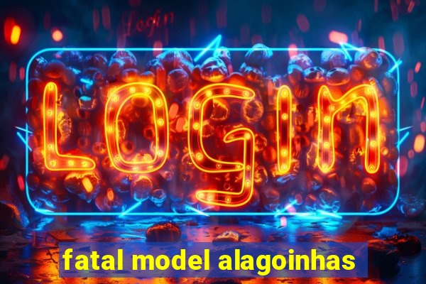 fatal model alagoinhas