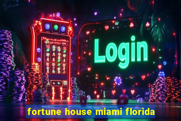 fortune house miami florida