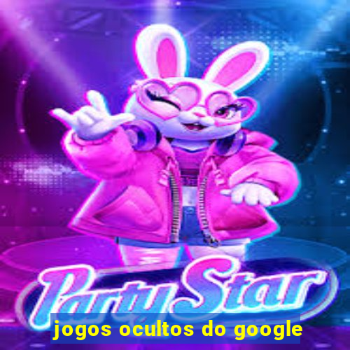 jogos ocultos do google