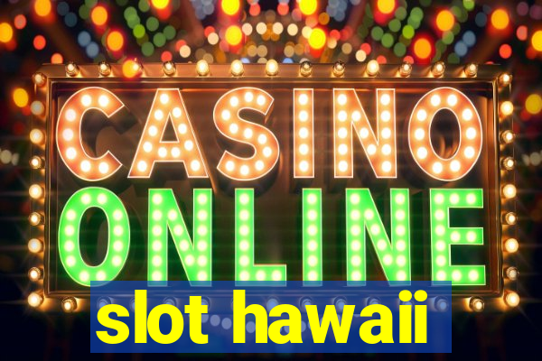 slot hawaii