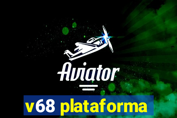 v68 plataforma