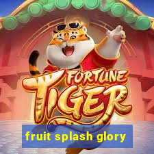 fruit splash glory