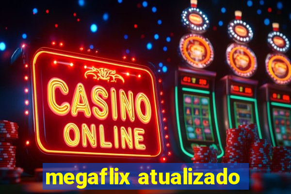 megaflix atualizado