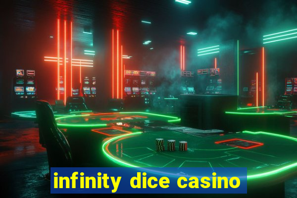 infinity dice casino