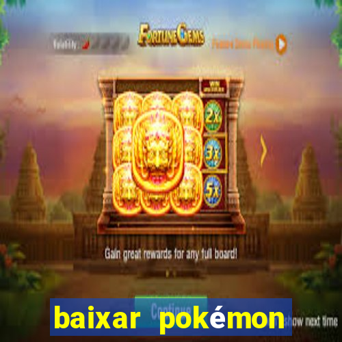 baixar pokémon mundos elementais