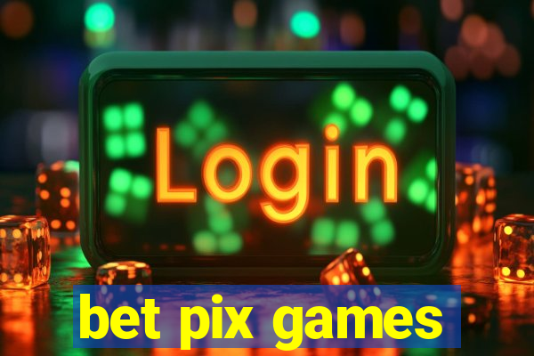 bet pix games