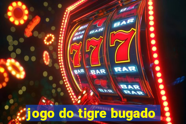 jogo do tigre bugado