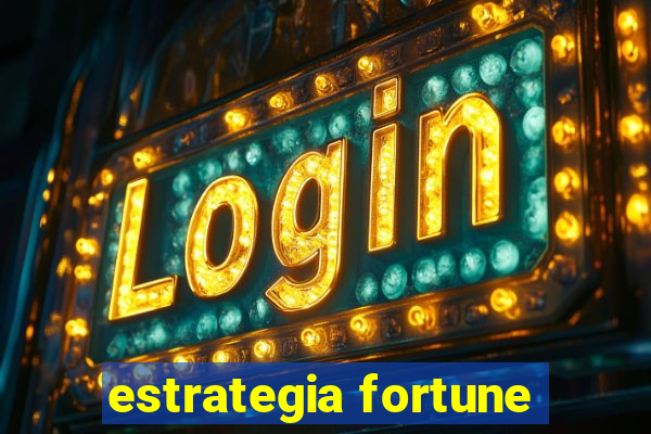 estrategia fortune