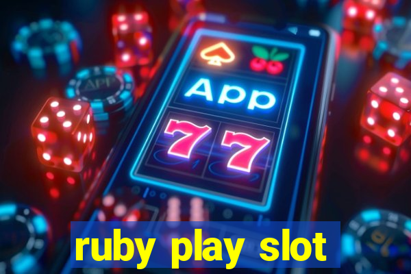 ruby play slot