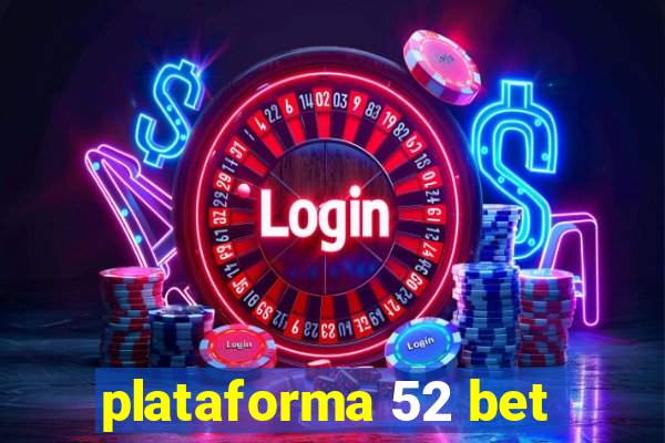 plataforma 52 bet