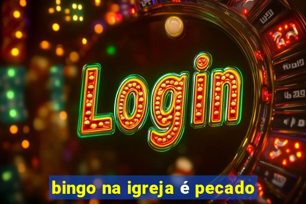 bingo na igreja é pecado