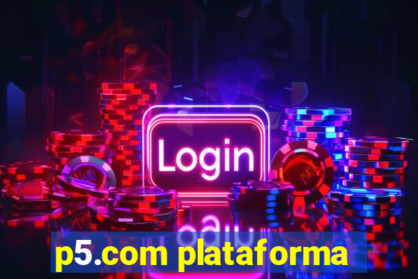 p5.com plataforma