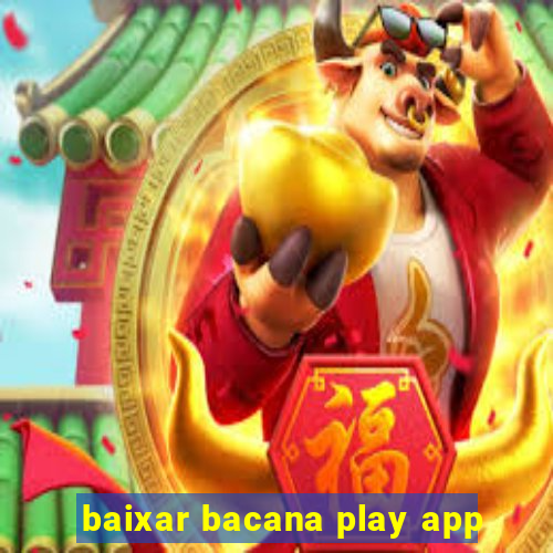 baixar bacana play app