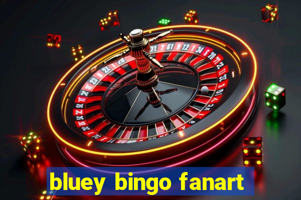 bluey bingo fanart