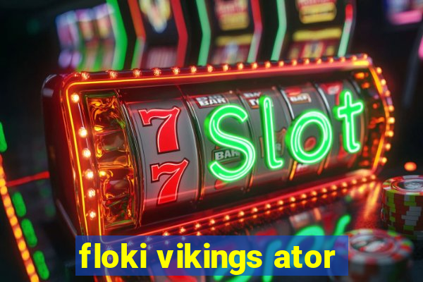 floki vikings ator