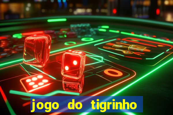 jogo do tigrinho bonus gratis