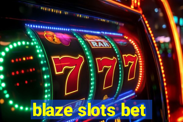 blaze slots bet