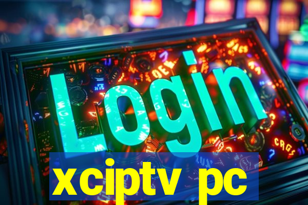 xciptv pc