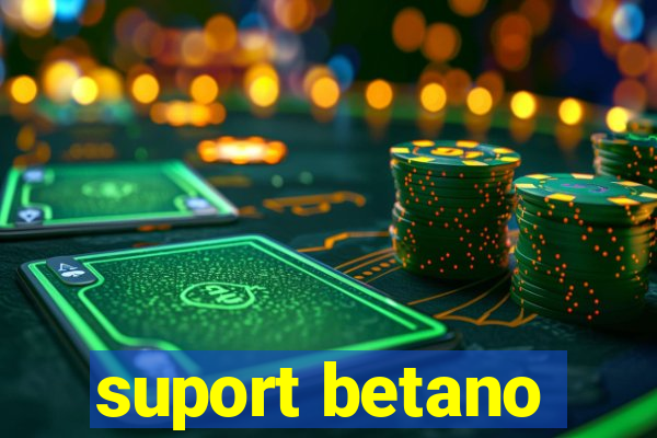 suport betano