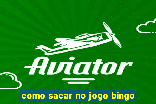 como sacar no jogo bingo