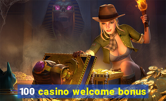 100 casino welcome bonus