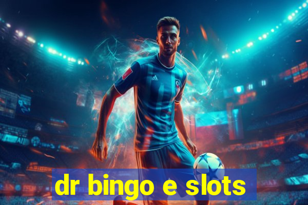 dr bingo e slots