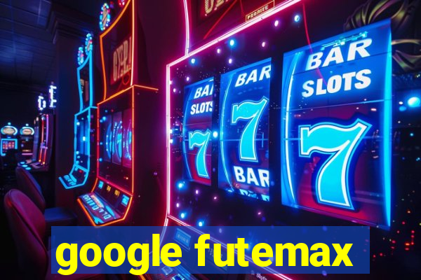 google futemax