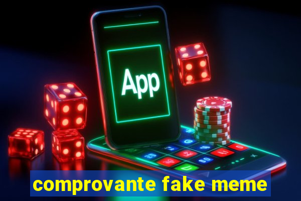 comprovante fake meme