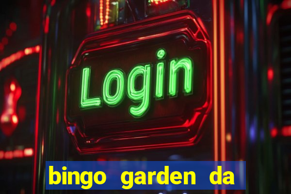 bingo garden da dinheiro mesmo