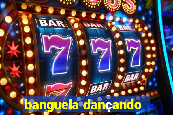 banguela dançando